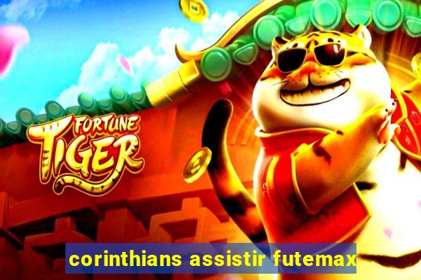 corinthians assistir futemax